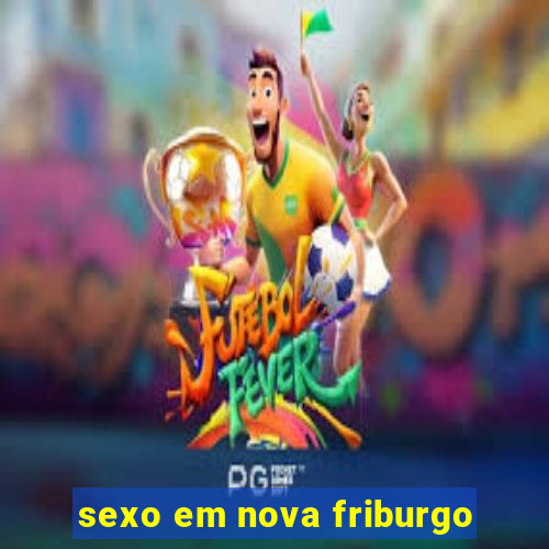 sexo em nova friburgo